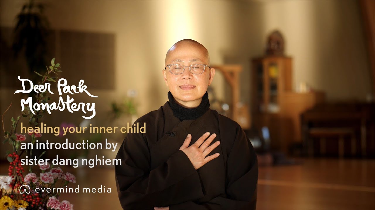 Healing Your Inner Child with Sister Dang Nghiem Healing Your Inner Child with Sister Dang Nghiem